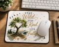 Stay Wild, Stay Kind, Live Fully – Inspirational Mouse Pad